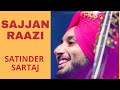 SAJJAN RAAZI BY SATINDER SARTAJ (LIVE PERFORMANCE)