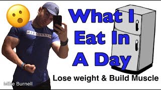 What I Eat In A Day | Lose Weight & Build Muscle | Mike Burnell