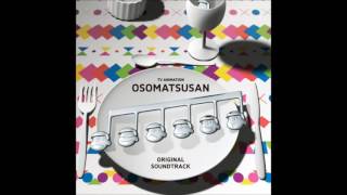 【Osomatsu-san OST】DISC1 - 03. Sextuplets’ Everyday Life