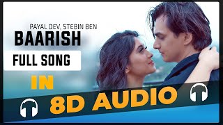 Baarish (8D Audio) Payal Dev,Stebin Ben | Mohsin Khan, Shivangi Joshi | New Song 2020 | 8D Beatz