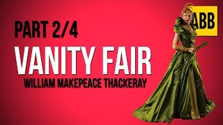 VANITY FAIR: William Makepeace Thackeray - FULL AudioBook: Part 2/4