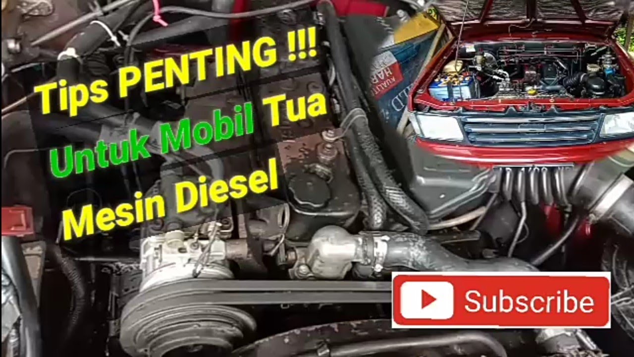 TIPS/CARA MERAWAT MOBIL MESIN DIESEL | PERAWATAN RINGAN MOBIL TUA MESIN ...