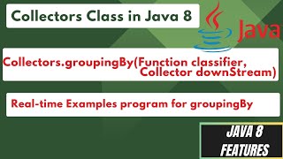 11.2 Collectors GroupingBy(Function , Collector) tutorial in java 8 with real time examples