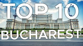 Top 10 Things to in Bucharest, Romania