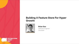 Doordash - Building A Feature Store For Hyper Growth - FS Summit 2022