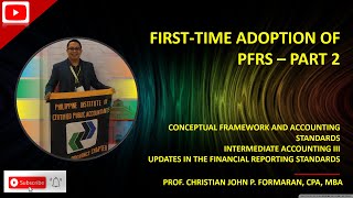 CFAS. First-time Adoption of PFRS/PFRS 1 - Part 2 (Ref. Book: Valix, et.al)