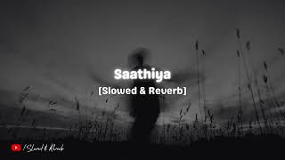 Saathiya - Shreya Ghoshal | Singham | Slowed & Reverb