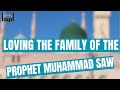 Loving the Family of Prophet (SAW) | Khutbah by Dr. Zulfiqar Ali Shah