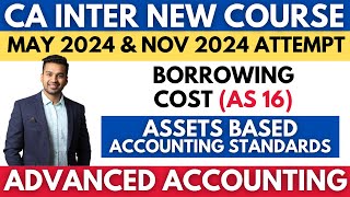 Borrowing Cost | AS - 16 | Ch - 5 Unit 4 | CA INTER Advanced Accounting | CA Parag Gupta