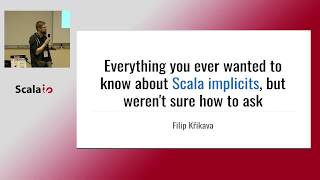 Filip Krikava- Everything you ever wanted to know about Scala implicits, but weren't sure how to ask