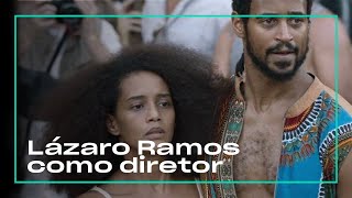 Lázaro Ramos estreia como diretor no filme \