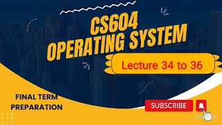 CS604 Lec 34-36 | CS604 Lec 34,35,36 |cs604 Final Term Preparation |cs604 short lectures by Master