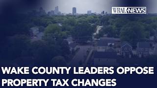 Wake County commissioners oppose property tax changes