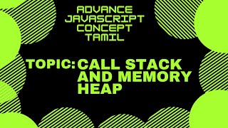 call stack and memory heap - Tamil | Advance javascript concept