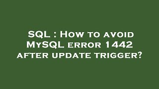 SQL : How to avoid MySQL error 1442 after update trigger?