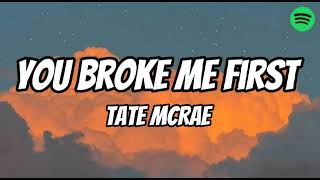 TATE MCRAE - YOU BROKE ME FIRST (LYRICS) SPOTIFY LYRICS