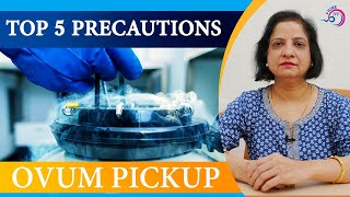 🔴 Precautions For Ovum Pickup | Top 5 Precautions For Ovum Pickup