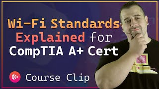 Wi-Fi Standards Explained for the CompTIA A+ Certification Exam