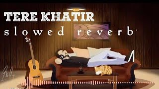Tere Khatir Ishq Mera slowed reverb// By"Ashwani Machal"New Love Song 2023//@Echodaze99