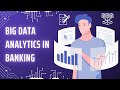 Big Data Analytics in Banking