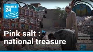 Himalayan pink salt, a matter of national pride for Pakistan | Focus • FRANCE 24 English