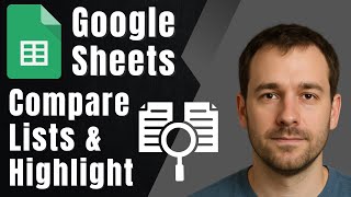 Google Sheets: Compare Two Lists and Highlight Matches (2025 Tutorial)