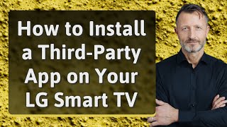 How to Install a Third-Party App on Your LG Smart TV