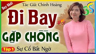Sự cố bất ngờ: ĐI BAY GẶP CHỒNG Tập 1 - Truyện ngôn tình Việt Nam