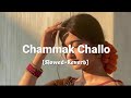 Chammak Challo [Slowed+Reverb] Trending Song🎵🖤