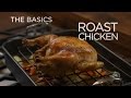 Roast Chicken - The Basics Roast Chicken - The Basics