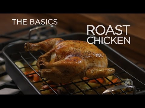 Roast Chicken - The Basics Roast Chicken - The Basics