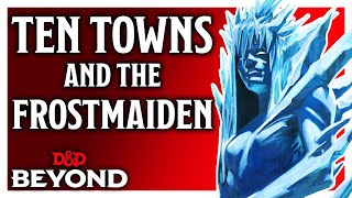 What are Ten Towns & the Frostmaiden? - D&D Beyond