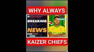 HEART 💔 BREAKING KAIZER CHIEFS News PSL transfer news Mamelodi Sundowns vs Orlando Pirates Lorch
