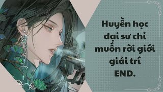 [Audio đam mỹ] Huyền học đại sư chỉ muốn rời giới giải trí END