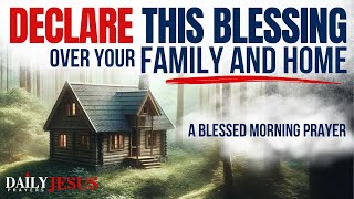 Pray This Prayer To Bless Your Family And Home | A Blessed Family Prayer For God's Protection