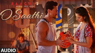 O Saathi Full Song | Baaghi 2 | Tiger Shroff | Disha Patani | Arko | Ahmed Khan | Sajid Nadiadwala