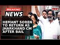 Breaking News | Hemant Soren To Return As Jharkhand CM After Granted Bail, Oath Ceremony On July 7