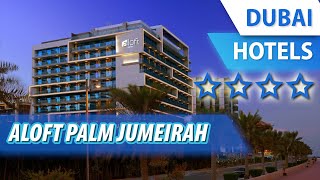 Aloft Palm Jumeirah 4 ⭐⭐⭐⭐| review hotel in Dubai, UAE