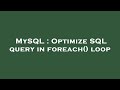 MySQL : Optimize SQL query in foreach() loop