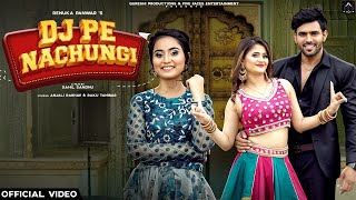 Renuka Panwar New Song I DJ Pe Nachungi Official Video I Anjali Raghav I Rakku T I Haryanvi Song1080