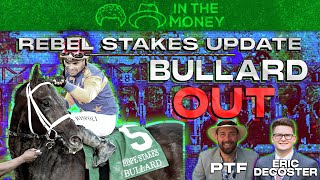 Rebel Stakes Update - Bullard OUT with PTF and Eric Decoster