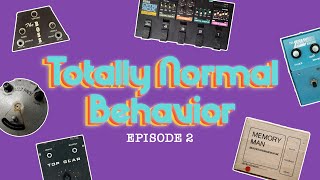 Totally Normal Behavior (Ep. 2), Featuring the Top Gear Treble Boost and First Boss Pedal!