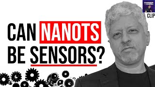 Can NaNotics's Nanots be used as sensors or for tests? (Lou HawthornE)