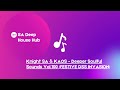 knight sa u0026 kaos deeper soulful sounds vol.100🔥🏠🎵