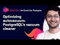 Optimizing autovacuum: PostgreSQL’s vacuum cleaner | Citus Con: An Event for Postgres 2022