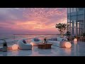Luxury Lounge Music | Elegant Deep House Chill Mix for Sunset Rooftop Vibes & Ocean Views