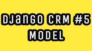 Django CRM Model создание #5