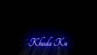 Badle me main tere jo khuda khud bhi de whatsapp status video 😘😘