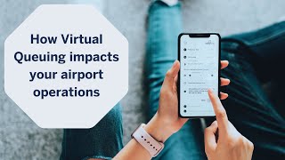 Virtual Queuing – optimizing passenger flow with a queue management system