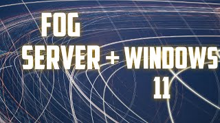 create windows 11 image fog server